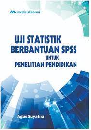 Uji Statistik Berbantuan SPSS Untuk Penelitian Pendidikan