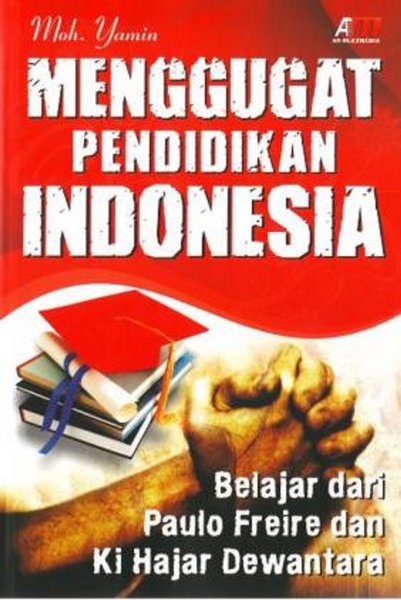 Menggugat Pendidikan Indonesia :  Belajar dari Paulo Freire dan Ki Hajar Dewantara