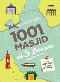 1001 Masjid di 5 Benua :  Dari Amsterdam Hingga Zanzibar