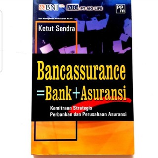 Bancassurance Bank + Asuransi :  Kemitraan Strategis Perbankan dan Perusahaan Asuransi
