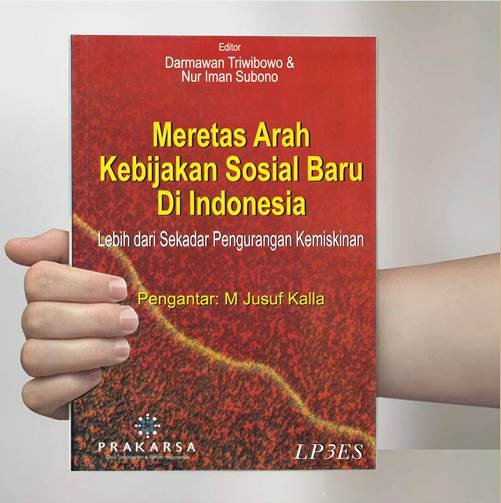 Meretas arah kebijakan sosial baru di indonesia :  Lebih dari sekedar pengurangan kemiskinan