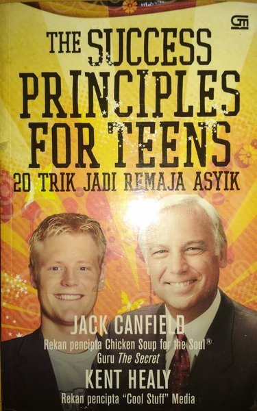 The Success Priciples for Teens :  20 Trik Jadi Remaja Asyik
