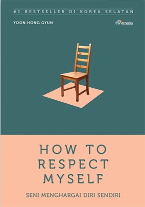 How to respect myself :  seni menghargai diri sendiri
