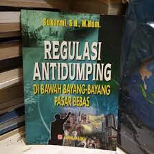 Regulasi Antidumping Di Bawah Bayang-Bayang Pasar Bebas