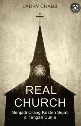 Real church :  menjadi orang kristen sejati di tengah dunia