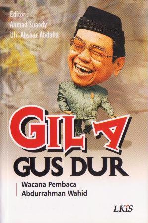 Gila Gus Dur :  wacana pembaca Abdurrahman Wahid