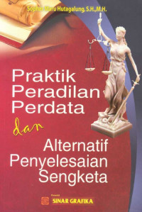 Praktik Peradilan Perdata dan Alternatif Penyelesaian Sengketa