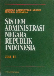 Sistem administrasi Negara Republik Indonesia Jilid II/ Edisi ketiga