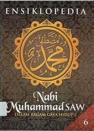 Ensiklopedia Nabi Muhammad SAW :  dalam ragam gaya hidup 2 jilid 6