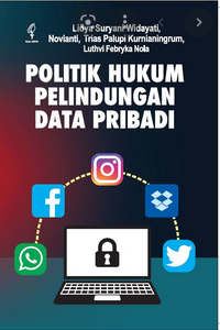 Politik hukum perlindungan data pribadi
