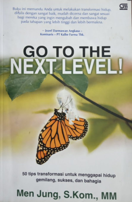 Go to the next level! :  50 tips transformasi untuk menggapai hidup gemilang, sukses, dan bahagia
