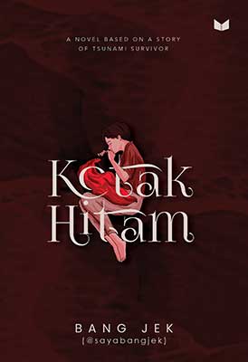 Kotak Hitam :  A Novel Based On A Story Of Tsunami Survivor