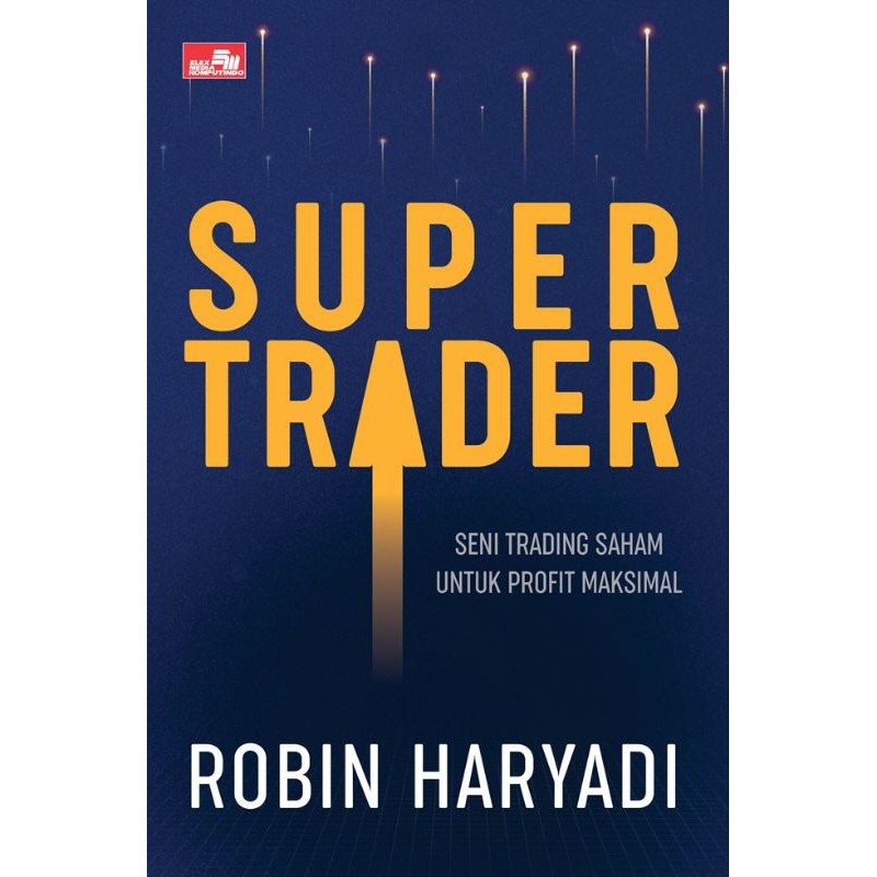 Supertrader :  seni trading saham untuk profit maksimal