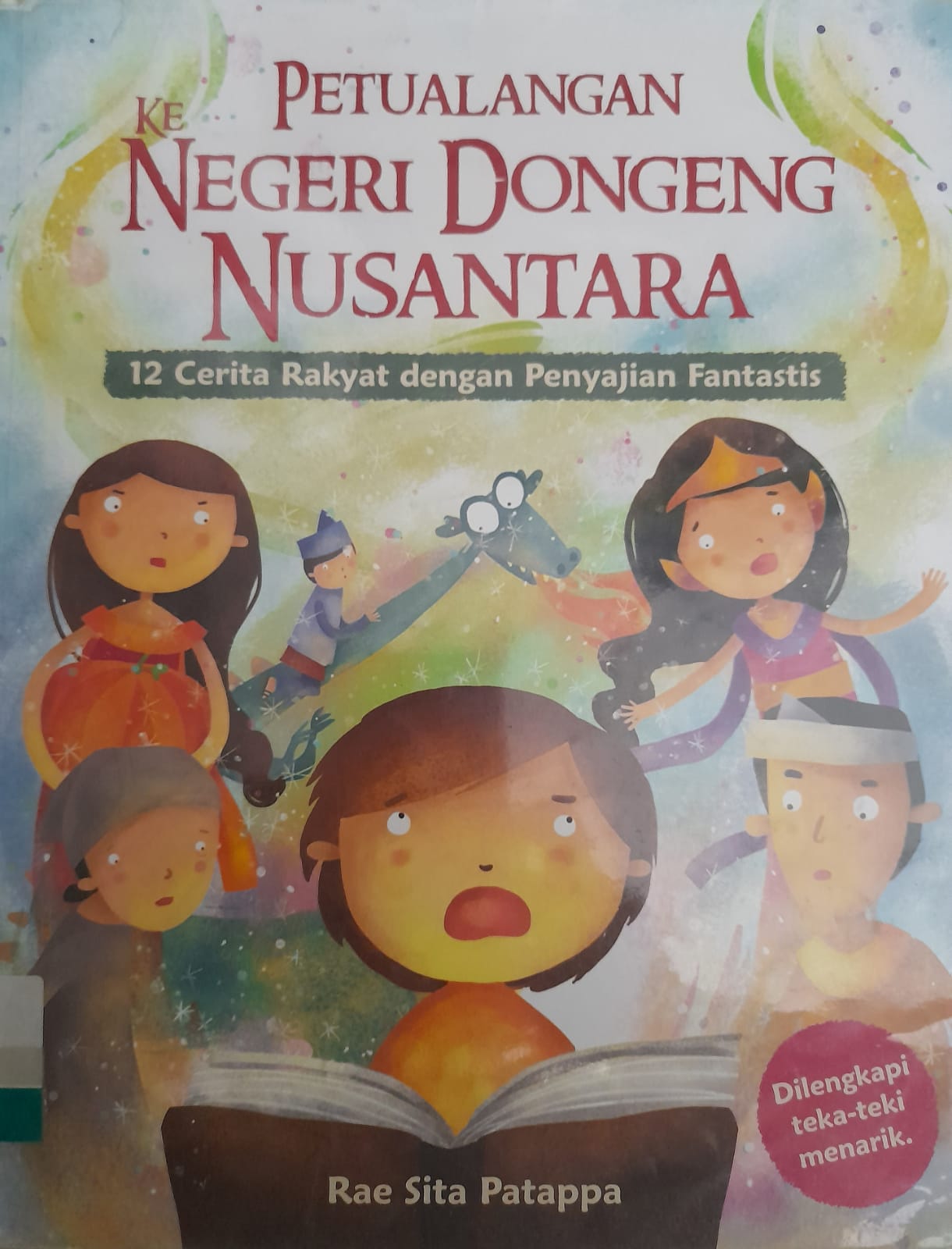 Petualangan ke Negeri Dongeng Nusantara :  12 Cerita Rakyat dengan Penyajian Fantastis