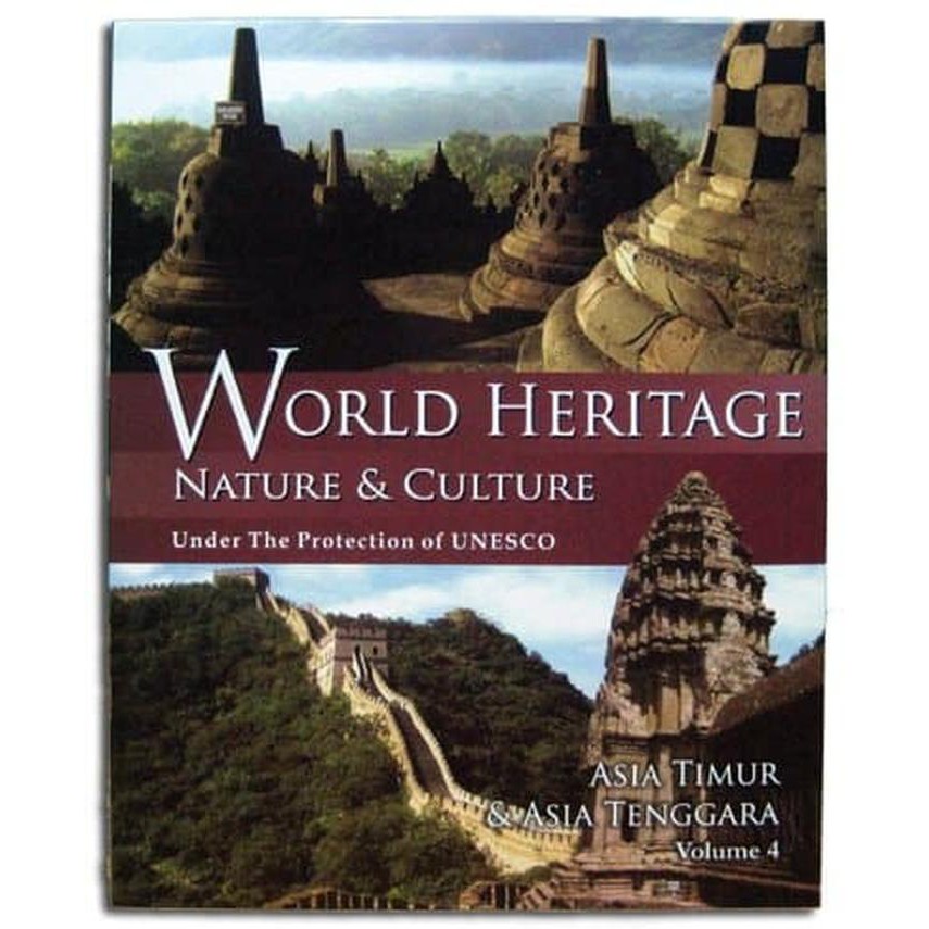 World heritage nature & culture under the protection of UNESCO volume 4 :  Asia timur & asia tenggara