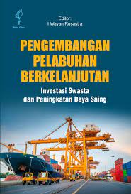 Pengembangan pelabuhan berkelanjutan :  investasi swasta dan peningkatan daya saing