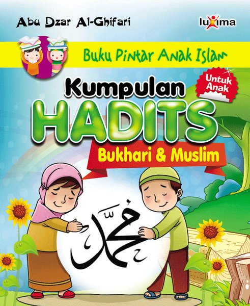 Kumpulan Hadits :  Bukhari-Muslim Untuk Anak-Anak
