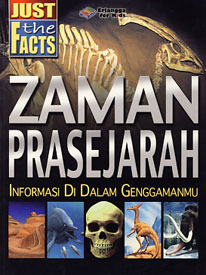 Just The Facts :  Zaman Prasejarah