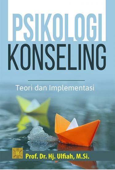 Psikologi konseling :  teori dan implementasi