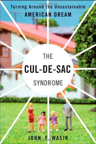 The Cul-De-Sac Syndrome :  Turning Around The Unsustainable American Dream