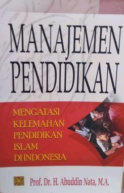 Manajemen Pendidikan : Mengatasi Kelemahan Pendidikan Islam Di Indonesia :  Mengatasi Kelemahan Pendidikan Islam Di Indonesia