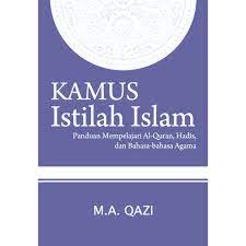 Kamus Istilah Islam :  Panduan Mempelajari Al-Quran, Hadis, Dan Bahasa-bahasa Agama
