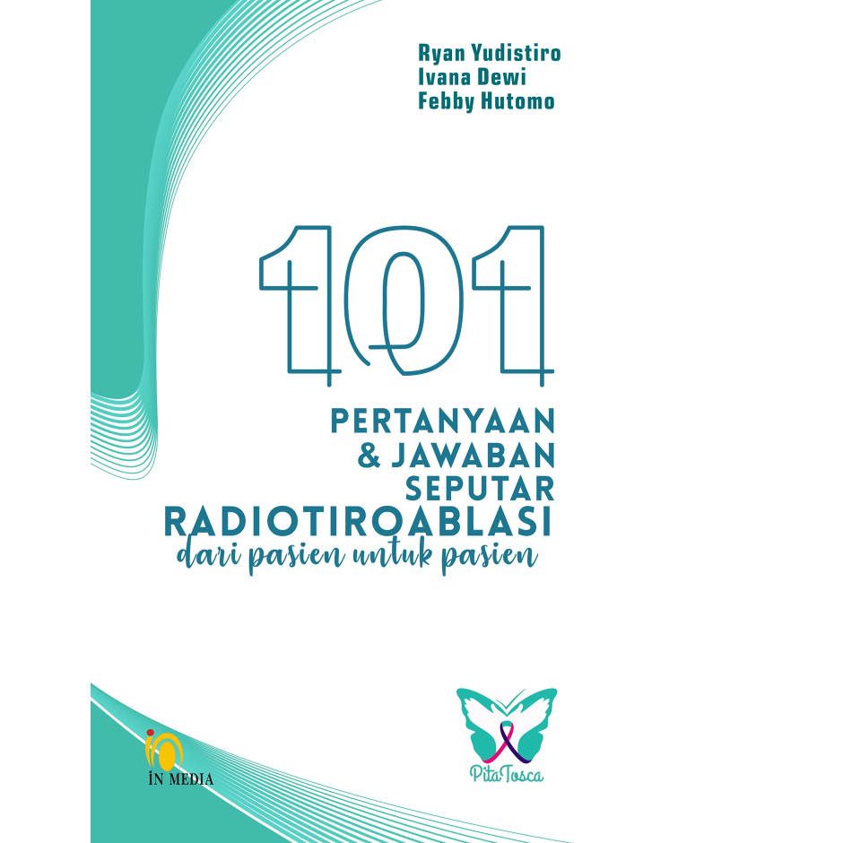 101 Pertanyaan dan jawaban seputar terapi Radiotiroablasi :  dari pasien untuk pasien