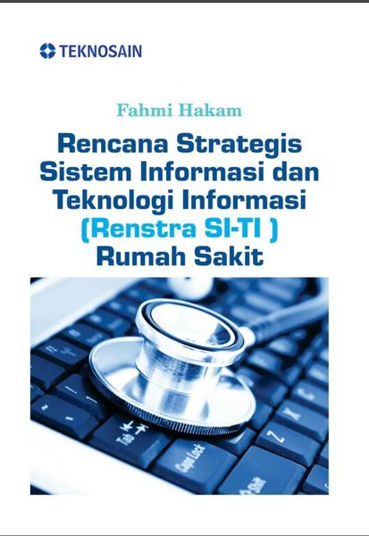 Rencana strategis sistem informasi dan teknologi informasi rumah sakit