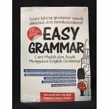 Easy grammar :  cara mudah dan asyik menguasai English grammar