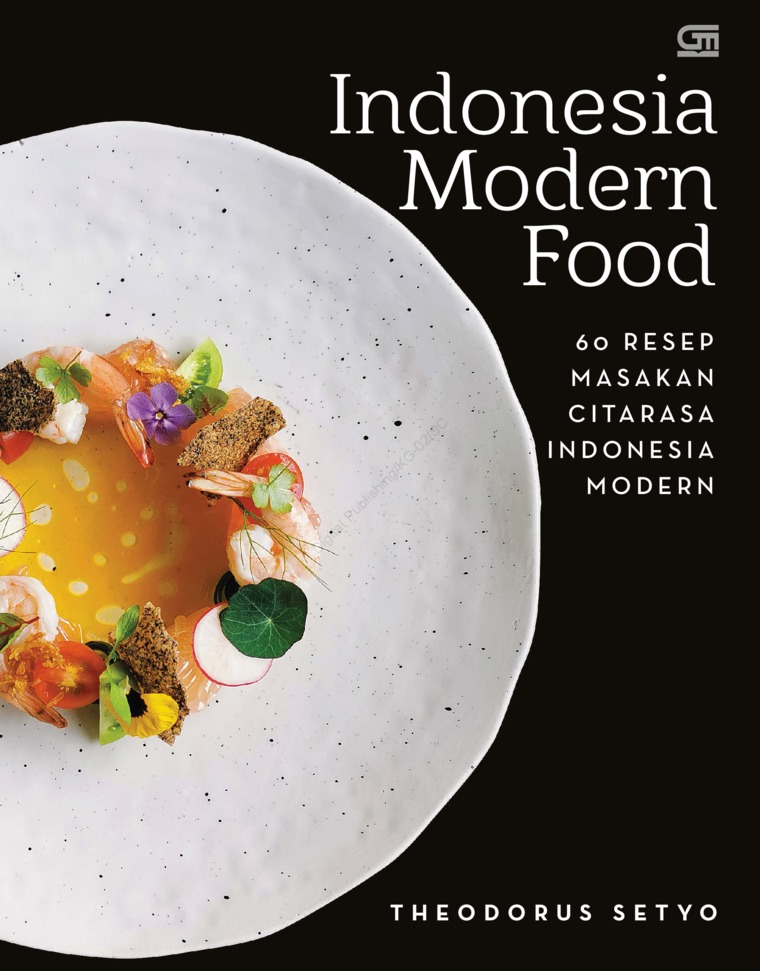 Indonesian Modern Food :  60 resep Masakan Citarasa Indonesia Modern