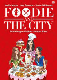 Foodie and the city :  petualangan kuliner jelajah rasa