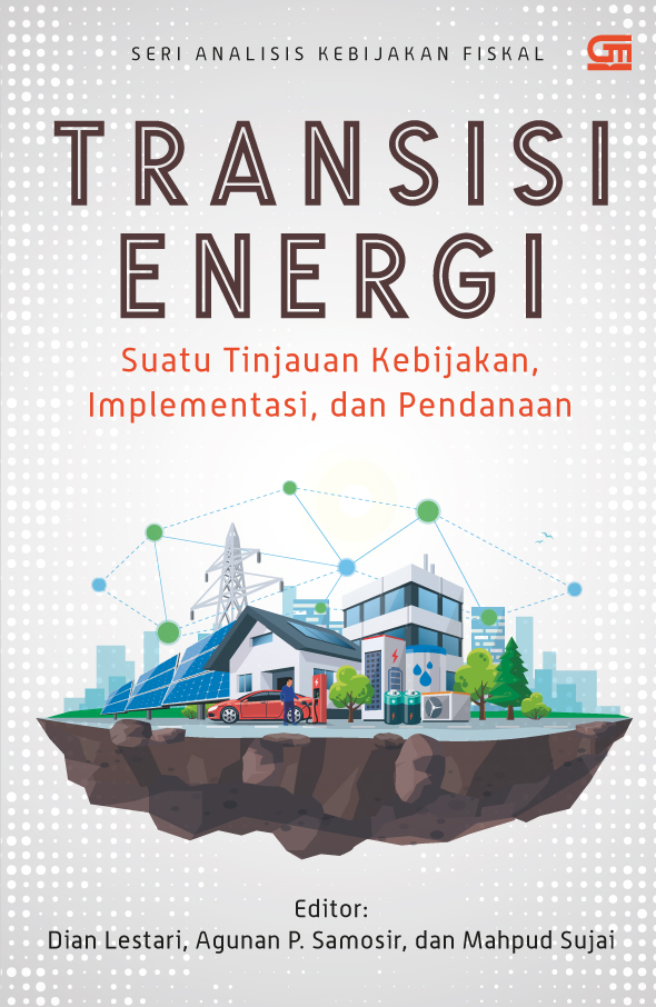 Transisi energi :  suatu tinjauan kebijakan, implementasi, dan pendanaan