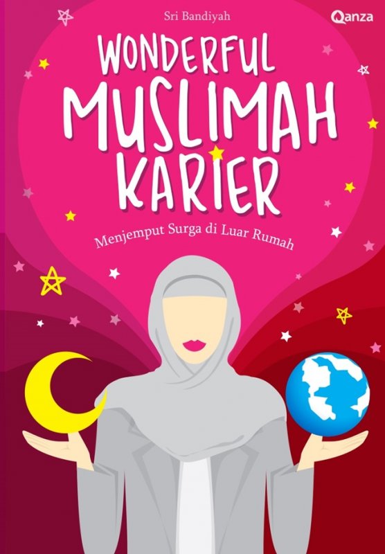 Wonderful muslimah karier :  menjemput surga di luar rumah