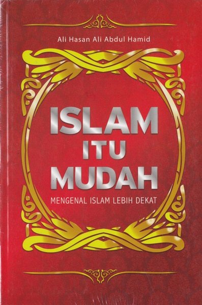 Islam Itu Mudah :  Mengenal Islam Lebih Dekat