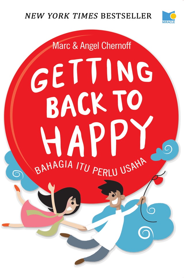 Getting back to Happy :  bahagia itu perlu usaha