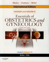 Hacker and Moore's :  essential of obstetrics and gynecology