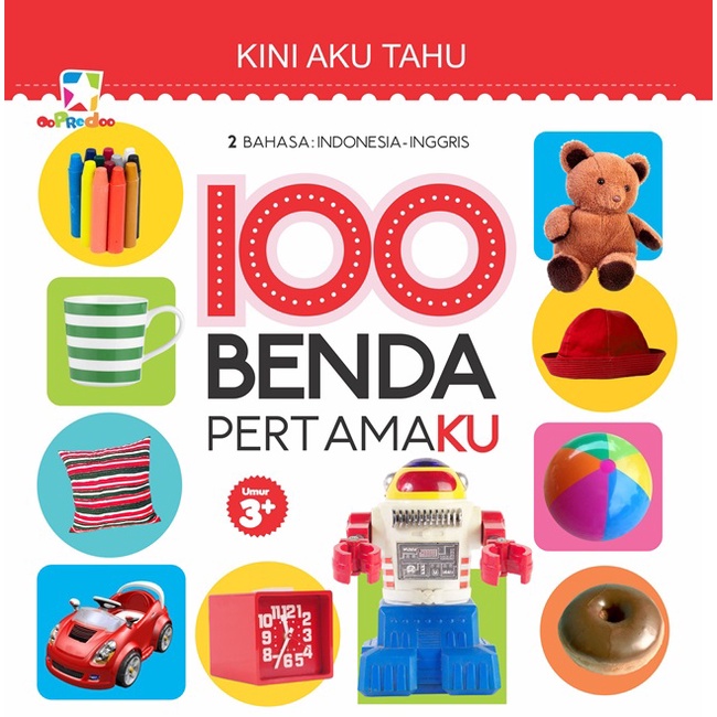 Kini aku tahu. 100 benda pertamaku :  2 bahasa : indonesia - inggris = umur 3+