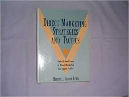 Direct marketing strategies and tactics :  unleash the power of direct marketing for bigger profits