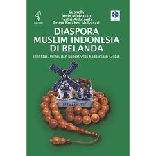 Diaspora muslim indonesia di belanda :  identitas, peran, dan konektivitas keagamaan global