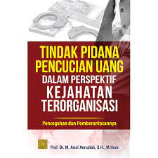 Tindak Pidana Pencuci Uang dalam Perspektif Kejahatan Terorganisasi :  pencegahan dan pemberantasan
