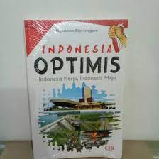 Indonesia Optimis :  Indonesia Kerja, Indonesia Maju
