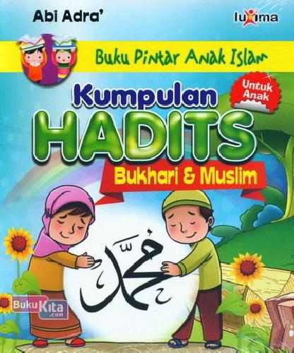 buku pintar anak islam :  kumpulan hadits bukhari&muslim
