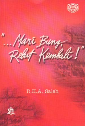 "....Mari Bung, Rebut Kembali!" / R.H.A. Saleh ; penyunting, Iswanti