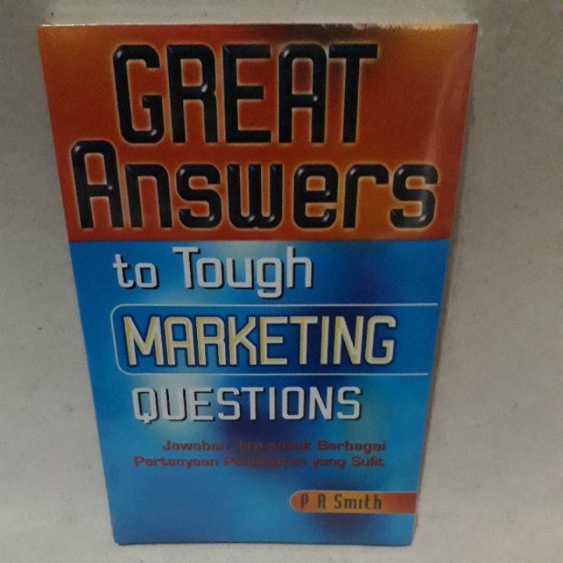 Geat Answers to Tough Marketing Questions :  Jawaban jitu untuk berbagai pertanyaan pemasaran yang sulit
