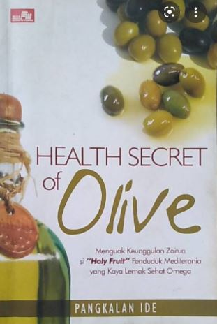 Health secret of olive :  Khasiat zaitun menguak keunggulan zaitun