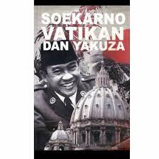 Soekarno, Vatikan dan Yakuza