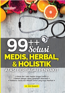 99+ Solusi Medis, Herbal, & Holistik :  Atasi Berbagai Penyakit
