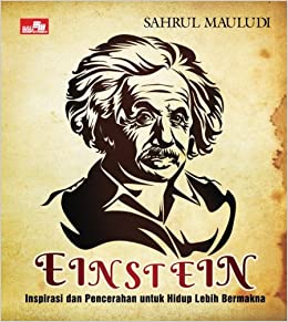 Einstein :  inspirasi dan pencerahan untuk hidup lebih bermakna