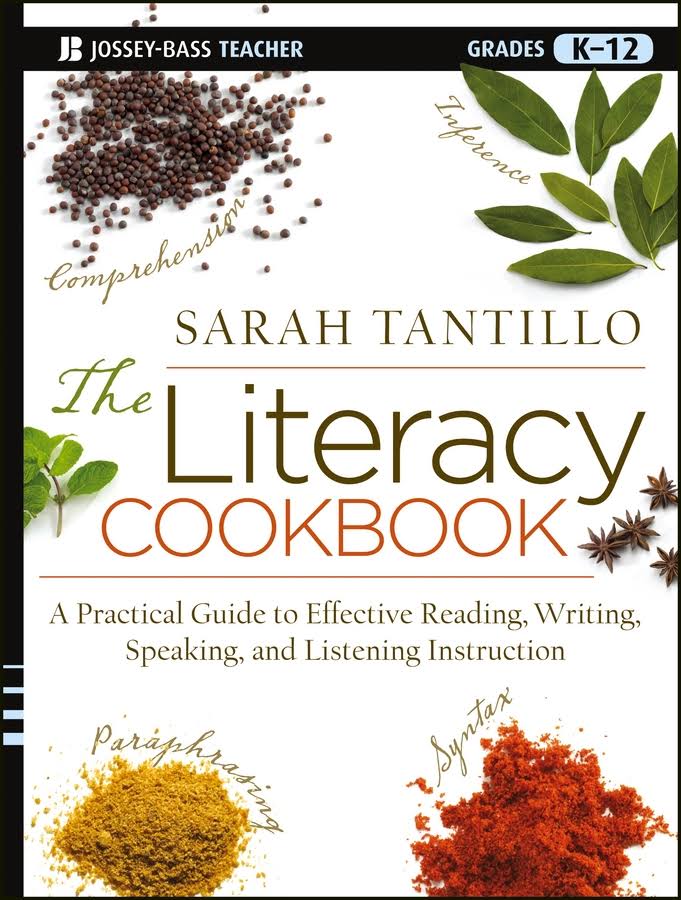 The literacy cookbook :  a practical guide to effective reading, writing, speaking, and listening instruction