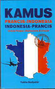 Kamus Prancis-Indonesia Indonesia-Prancis :  untuk pelajar, mahasiswa, dan umum